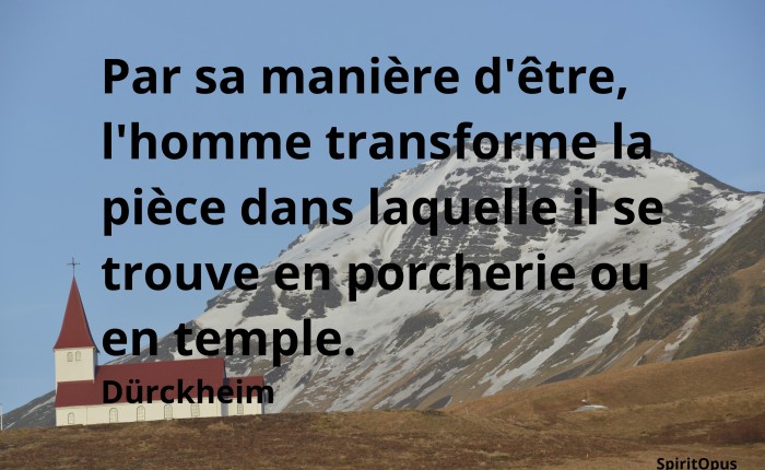 Par sa manière d'être, l'homme transforme son environnement