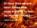 Mettre le feu au monde entier, Catherine de Sienne