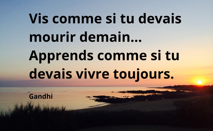 Vis comme si tu devais mourir demain, Gandhi