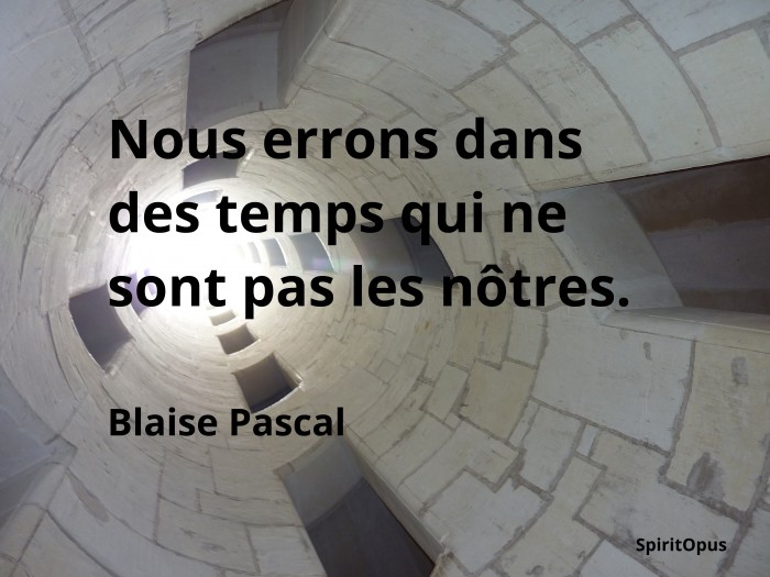 Nous errons dans des temps, Blaise Pascal