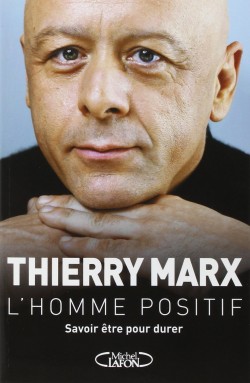 L'homme positif, Thierry Marx